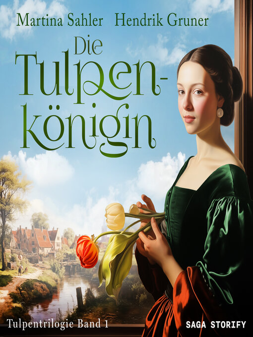 Title details for Die Tulpenkönigin (Tulpentrilogie Band 1) by Martina Sahler - Available